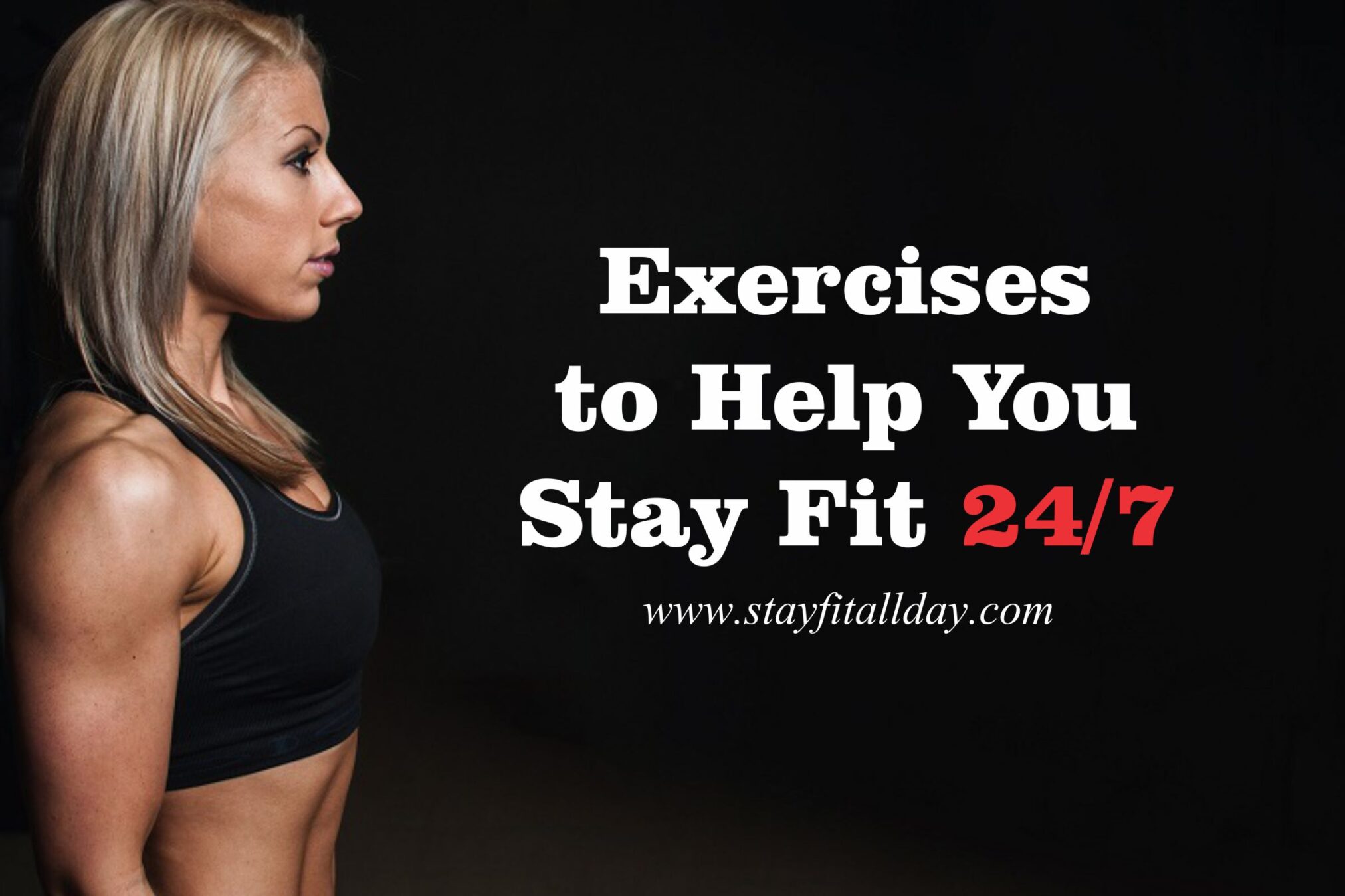 Exercises to Help You Stay Fit 24/7