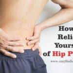 How to Relieve Yourself of Hip Pain